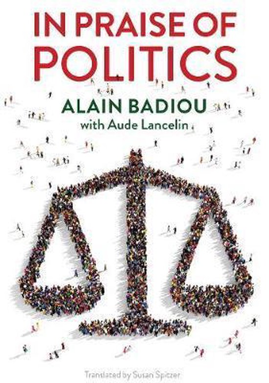 In Praise of Politics 9781509533688 Alain Badiou Boeken bol