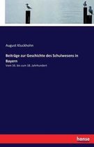 Beiträge zur Geschichte des Schulwesens in Bayern
