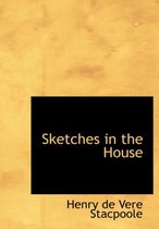 Sketches in the House