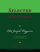 Selected Writings of Ellet Joseph Waggoner, Volume 2 of 2
