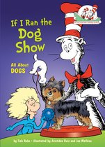 The Cat in the Hat's Learning Library - If I Ran the Dog Show: All About Dogs