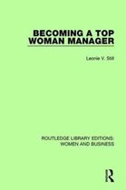 Routledge Library Editions: Women and Business- Becoming a Top Woman Manager