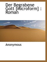 Der Begrabene Gott [microform]