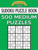 Sudoku Puzzle Book, 500 MEDIUM Puzzles