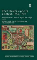 Studies in Performance and Early Modern Drama-The Chester Cycle in Context, 1555-1575
