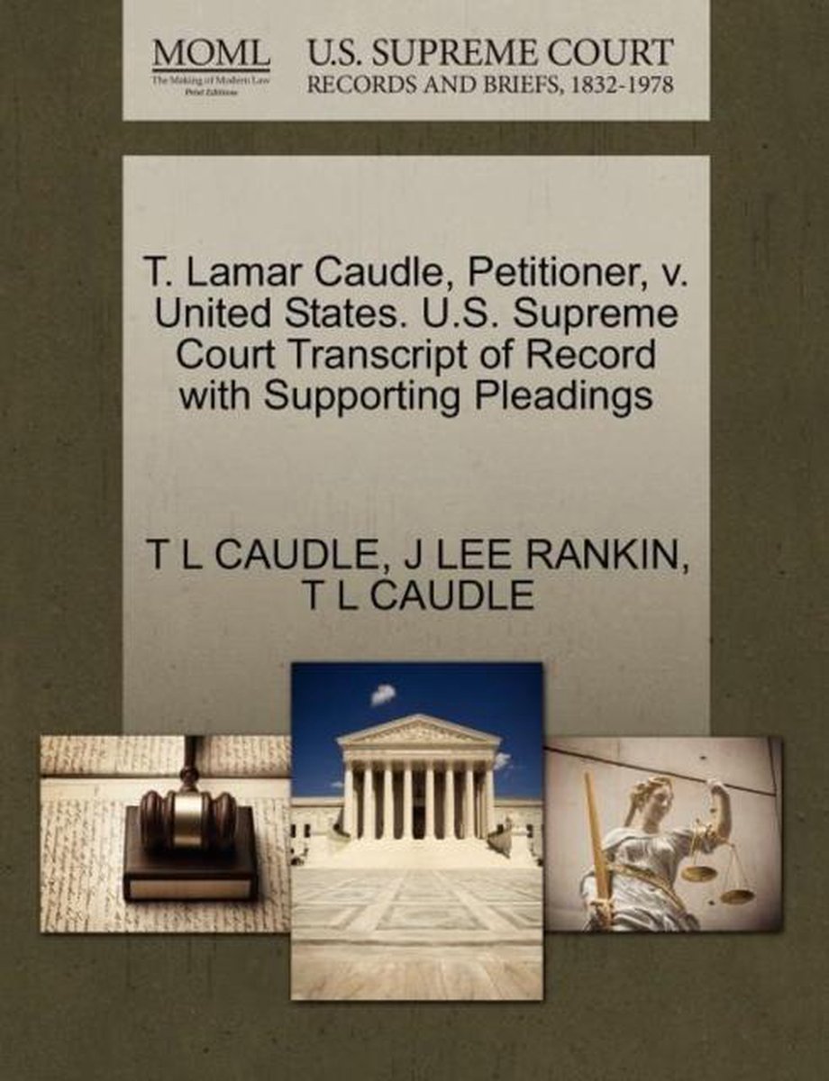 T. Lamar Caudle, Petitioner, V. United States. U.S. Supreme Court Transcript of Record with Supporting Pleadings - T L Caudle