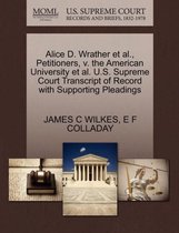 Alice D. Wrather et al., Petitioners, V. the American University et al. U.S. Supreme Court Transcript of Record with Supporting Pleadings