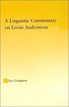 Studies in Classics-A Linguistic Commentary on Livius Andronicus