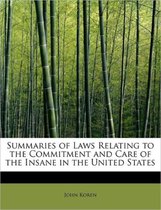 Summaries of Laws Relating to the Commitment and Care of the Insane in the United States
