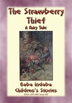 Baba Indaba Children's Stories 359 - THE STRAWBERRY THIEF - A Children’s Fairy Tale with a Moral