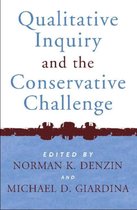 Qualitative Inquiry and the Conservative Challenge