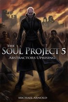 The Soul Project Part 5 Abstractors Uprising
