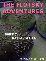 The Flotsky Adventures: Part 7 - Rat-a-Tat Tat