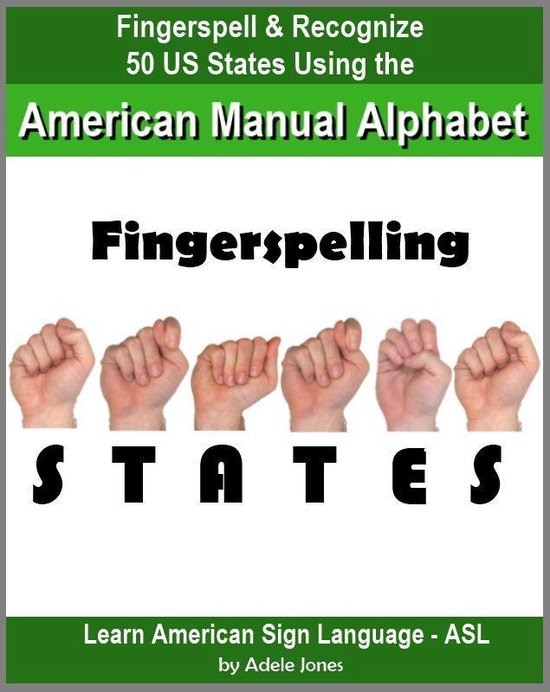 Learn American Sign Language - ASL - Fingerspelling STATES: Fingerspell & Recognize 50 US States Using the American Manual Alphabet in American Sign Language (ASL)