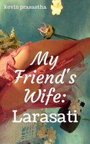 Seri Selingkuh dengan Istri Teman - My Friend's Wife: Larasati