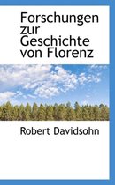 Forschungen Zur Geschichte Von Florenz