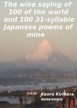 The wise saying of 100 of the world, and 100 31-syllable Japanese poems of mine