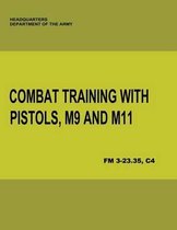 Combat Training with Pistols, M9 and M11 (FM 3-23.35, C4)