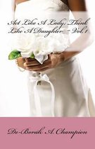 Act Like A Lady, Think Like A Daughter