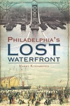 Lost - Philadelphia's Lost Waterfront