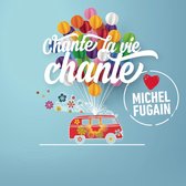 Chante La Vie Chante (love Michel Fugain)