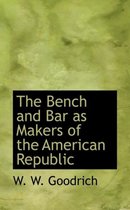 The Bench and Bar as Makers of the American Republic