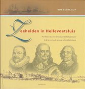 Zeehelden in Hellevoetsluis Piet Hein, Maerten Tromp en Michiel de Ruyter in de zeventiendeeeuwse admiraliteitshaven