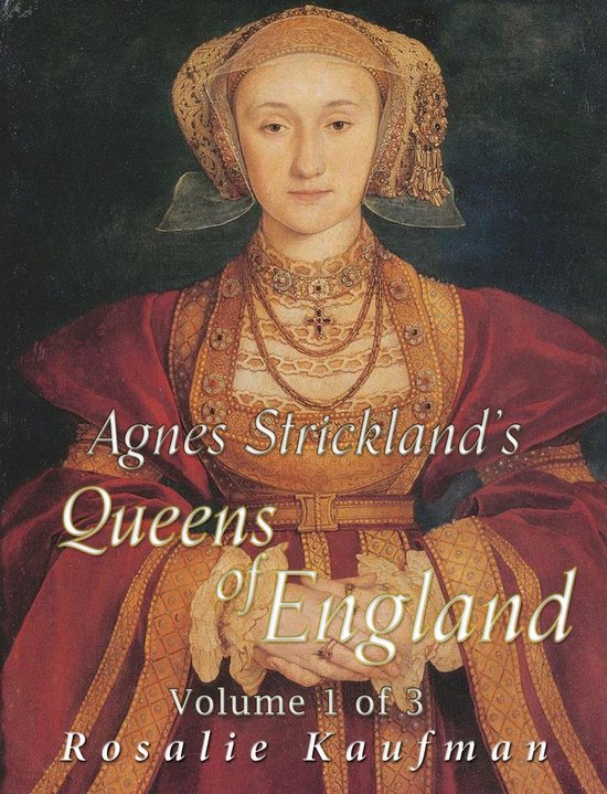Agnes Strickland's Queens of England, Volume 1 of 3 - cover