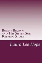 Bunny Brown and His Sister Sue Keeping Store