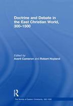The Worlds of Eastern Christianity, 300-1500 - Doctrine and Debate in the East Christian World, 300–1500