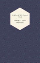 Taken at the Flood Vol. I.
