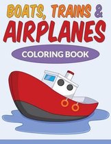 Boats, Trains & Airplanes Coloring Book