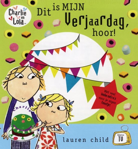 Cover van het boek 'Charlie en Lola / Dit is mijn verjaardag, hoor !'