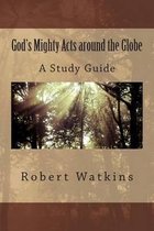God's Mighty Acts Around the Globe--A Study Guide