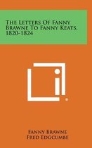 The Letters of Fanny Brawne to Fanny Keats, 1820-1824