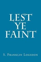 Lest Ye Faint