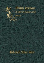 Philip Vernon a Tale in Prose and Verse