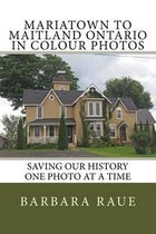 Boekomslag van 'Mariatown to Maitland Ontario in Colour Photos'