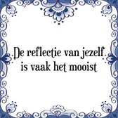 Tegeltje met Spreuk (Tegeltjeswijsheid): De reflectie van jezelf is vaak het mooist + Kado verpakking & Plakhanger