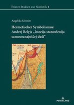 Trierer Studien Zur Slavistik- Hermetischer Symbolismus: Andrej Belyjs «Istorija Stanovlenija Samosoznajusčej Dusi»