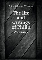 The life and writings of Philip Volume 2