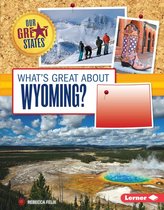 Our Great States - What's Great about Wyoming?