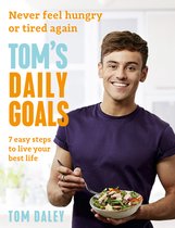 Toms Daily Goals Never Feel Hungry or Tired Again