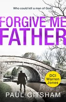 Forgive Me Father a gripping new crime thriller Book 5 DCI Warren Jones