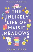 The Unlikely Life of Maisie Meadows A magical story of family life, friendship and love