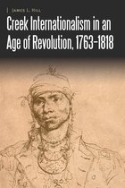 Borderlands and Transcultural Studies- Creek Internationalism in an Age of Revolution, 1763–1818