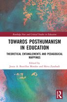 Routledge New and Critical Studies in Education- Towards Posthumanism in Education
