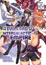 I'm the Evil Lord of an Intergalactic Empire! (Light Novel)- I'm the Evil Lord of an Intergalactic Empire! (Light Novel) Vol. 6