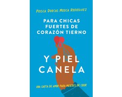 Para chicas fuertes de corazón tierno y piel canela: Una carta de amor para mujeres de color / For Brown Girls With Tender Hearts And Sharp Edges