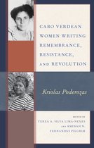 Gender and Sexuality in Africa and the Diaspora- Cabo Verdean Women Writing Remembrance, Resistance, and Revolution